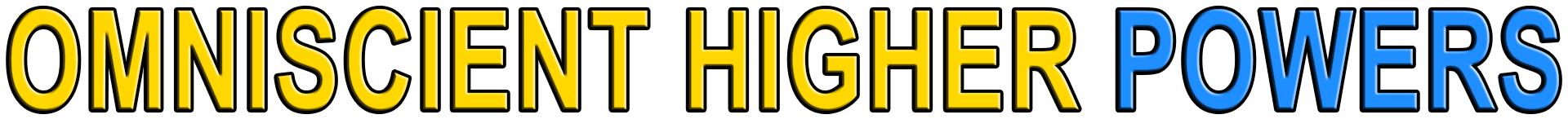 OMNISCIENT HIGHER POWERS